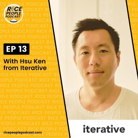 Episode 13 with Hsu Ken from the venture firm Iterative